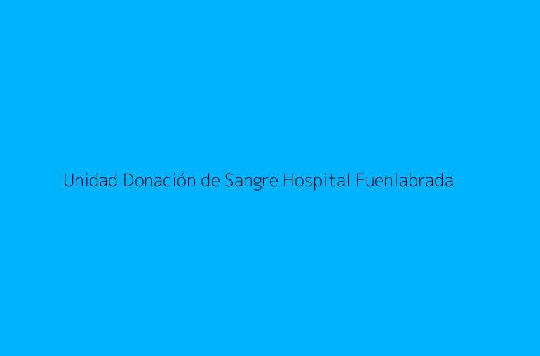 Unidad Donación de Sangre Hospital Fuenlabrada